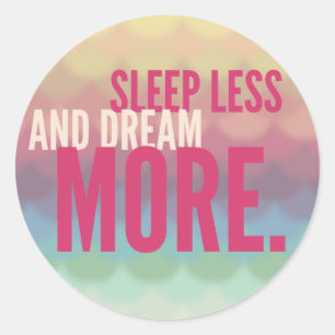 SLEEP LESS DREAM MORE - mindfulness quote gifts Classic Round Sticker