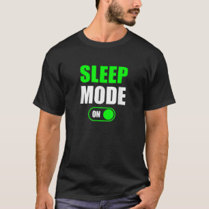 Sleep Mode On Funny Sleeping Sleep Mode On T-Shirt