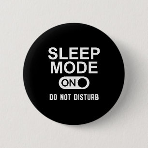 Sleep Mode On Please Don't Disturb I'm Sleeng I Lo 6 Cm Round Badge