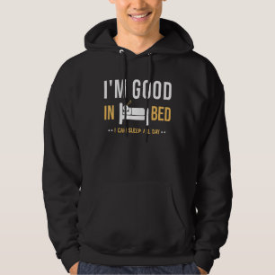 Sleep Pun I'm Good In Bed I Can Sleep All Day Desi Hoodie