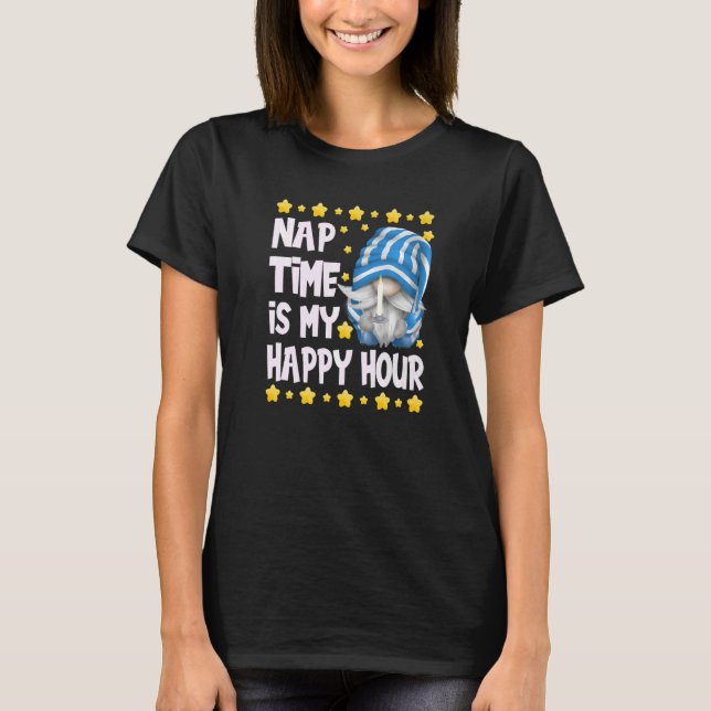 Sleep Quote Gnome For Men Nap Time Is My Happy Hou T-Shirt (Front)