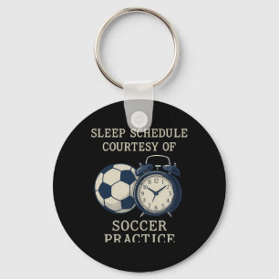 Sleep Schedule Courtesy Of Soccer Practice Key Ring