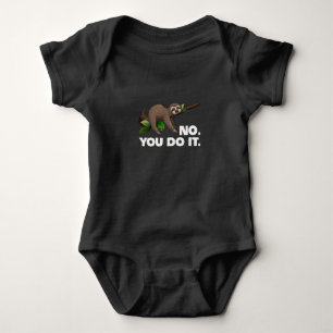 Sleep Sloth No You Do It Sloth Lovers Humourous Baby Bodysuit