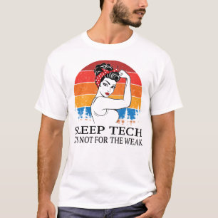 Sleep Tech It's not for the Weak T-Shirt