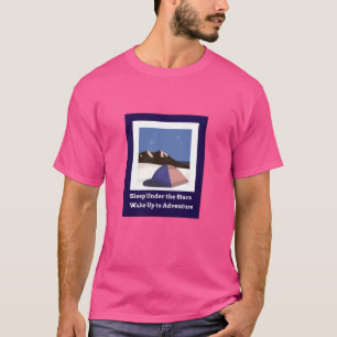 Sleep Under the Stars, Wake Up to Adventure Campin T-Shirt