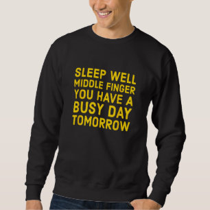Sleep Well Middle Finger You Have A Busy Day Tomor Sweatshirt