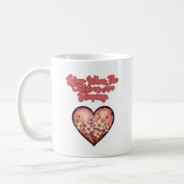 Sleep When Children Are Sleeping Funny Mom Coffee Mug (Left)
