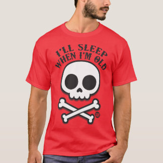 SLEEP WHEN OLD T-Shirt