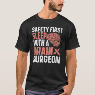 Sleep with a Brain Surgeon Brain Surgery Survivor  T-Shirt