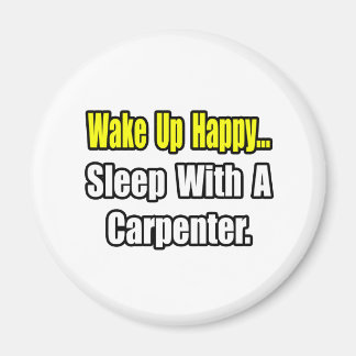 Sleep With a Carpenter Magnet