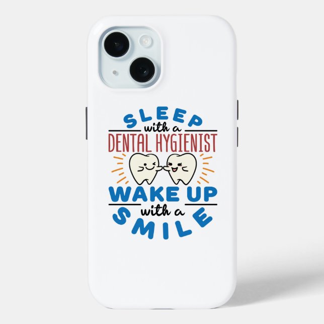 Sleep with a Dental Hygienist Wake Up with a Smile Case-Mate iPhone Case (Back)
