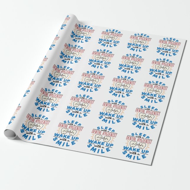 Sleep with a Dental Hygienist Wake Up with a Smile Wrapping Paper (Unrolled)