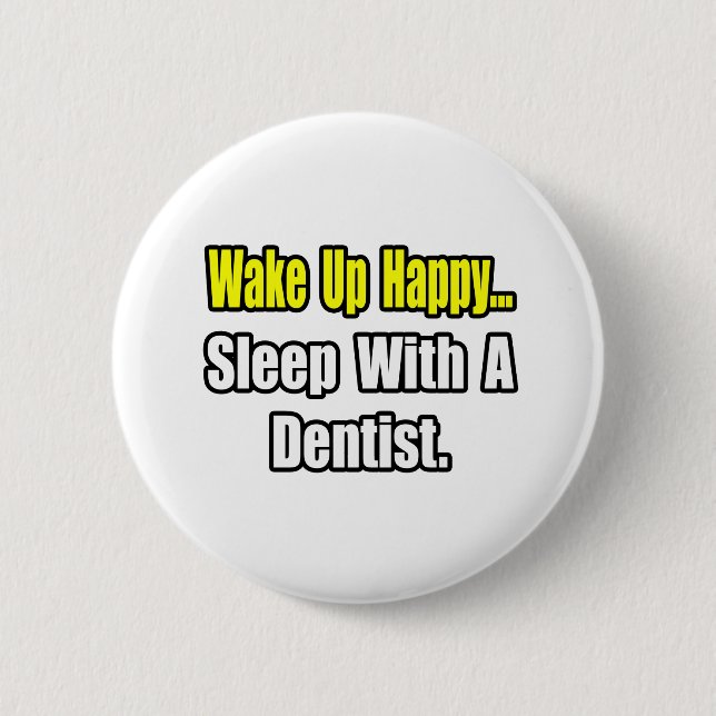 Sleep With a Dentist 6 Cm Round Badge (Front)