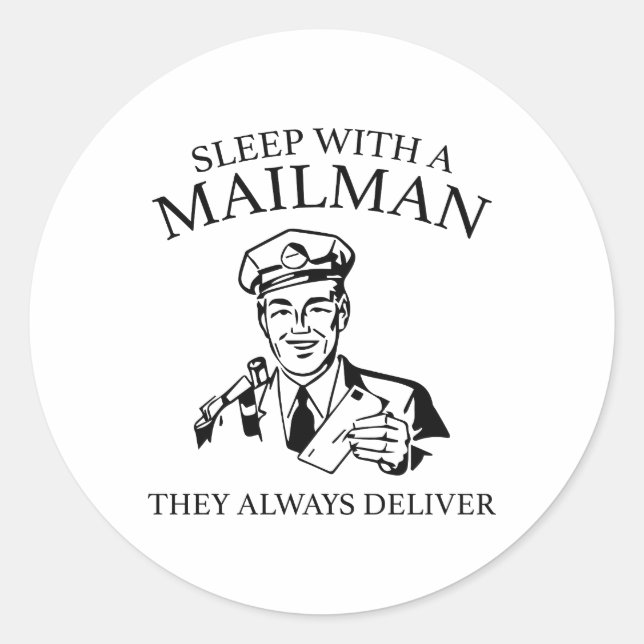 Sleep With A Mailman. They Always Deliver. Classic Round Sticker (Front)