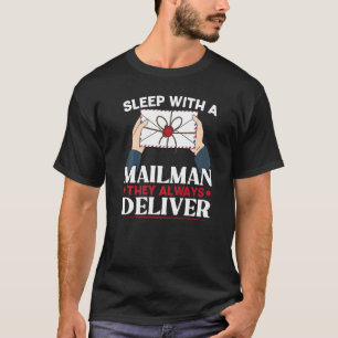 Sleep With A Mailman They Always Deliver Postal Wo T-Shirt
