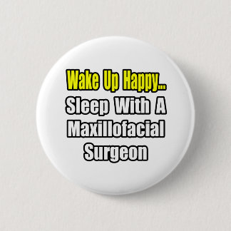 ...Sleep With a Maxillofacial Surgeon 6 Cm Round Badge