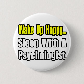 Sleep With a Psychologist 6 Cm Round Badge