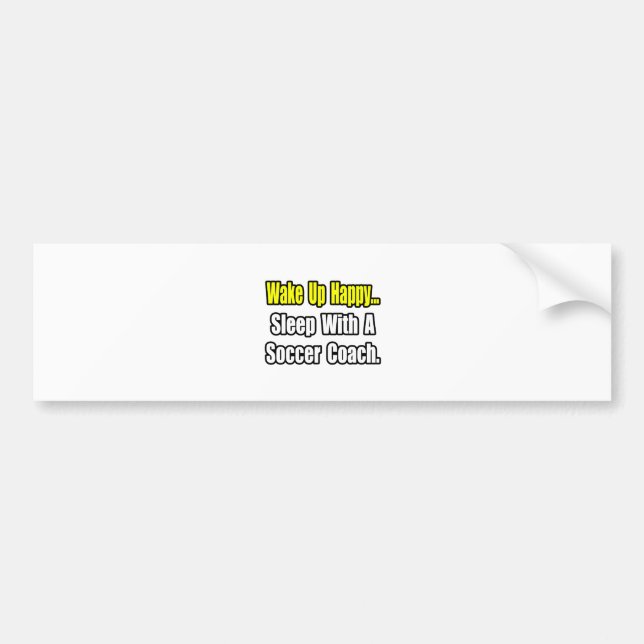 Sleep With a Soccer Coach Bumper Sticker (Front)