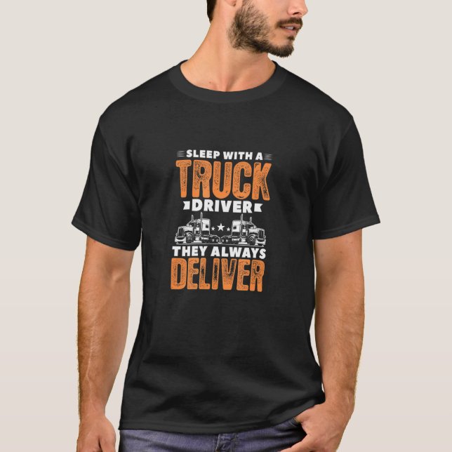 Sleep With Trucker Big Rig Truck Drivers Trucking T-Shirt (Front)