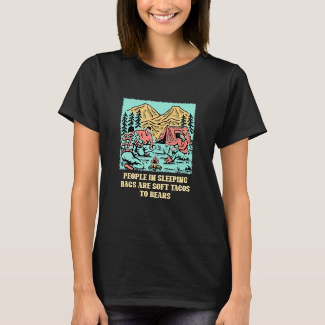 Sleeping Bags Are Tacos to Bears  Camping Humor Ca T-Shirt (Front)