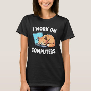 Sleeping Cat I Work on Computers Funny Geek T-Shirt