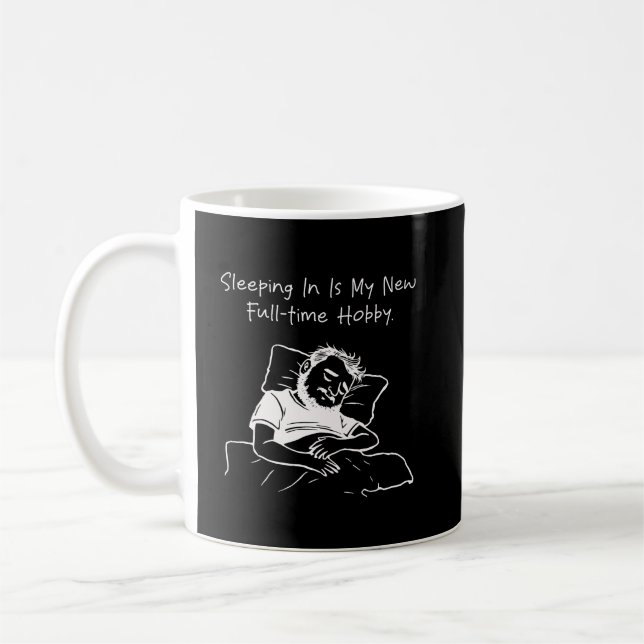 Sleeping In New Full-Time Hobby Funny Relaxed Coffee Mug (Left)
