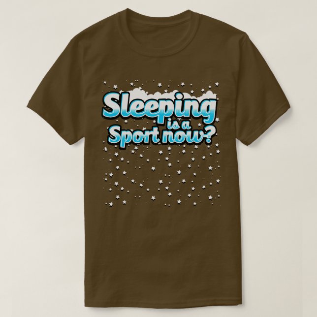 Sleeping Is A Sport Now T-Shirt (Design Front)