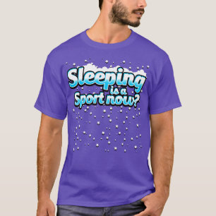 Sleeping Is A Sport Now T-Shirt