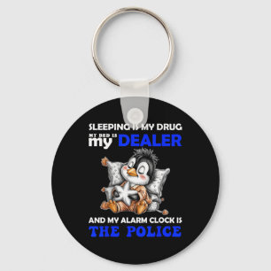Sleeping Is My Drug My Bed Is My Dealer And My Ala Key Ring