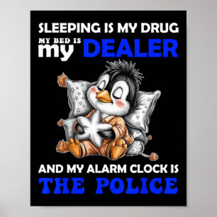 Sleeping Is My Drug My Bed Is My Dealer And My Ala Poster