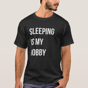 Sleeping is My Hobby Funny Nap T Shirt