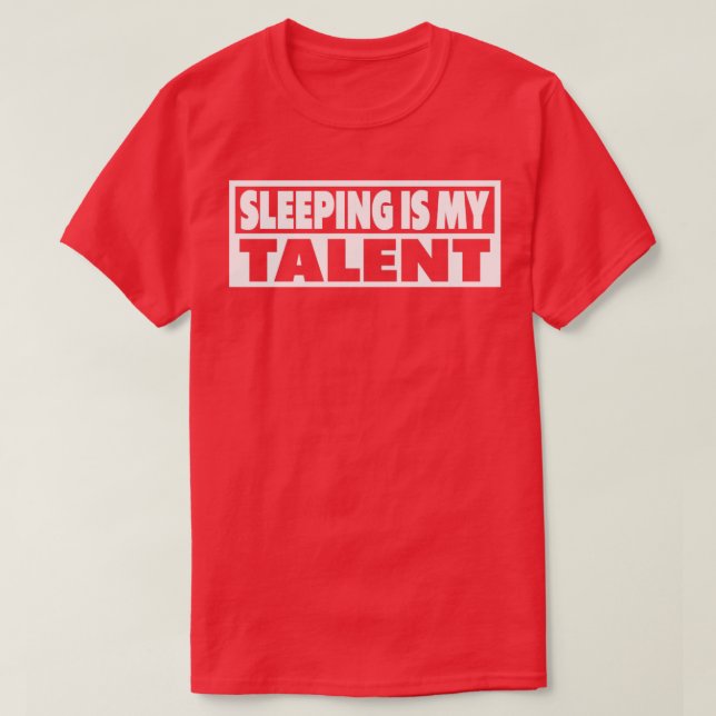 Sleeping Is My Talent Funny Saying T-Shirt (Design Front)
