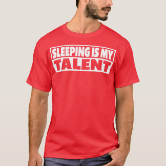 Sleeping Is My Talent Funny Saying T-Shirt