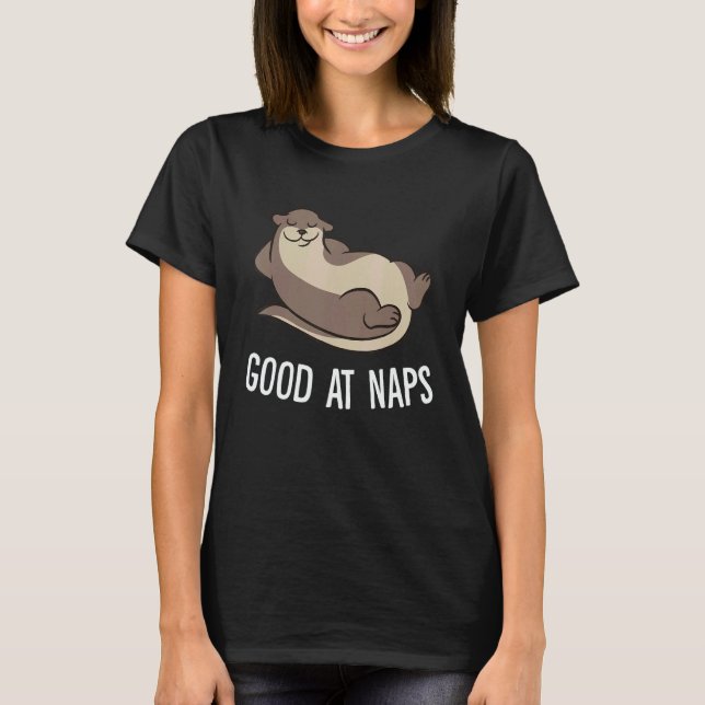 Sleeping Otter Good At Naps Napping Otter Pajama T-Shirt (Front)