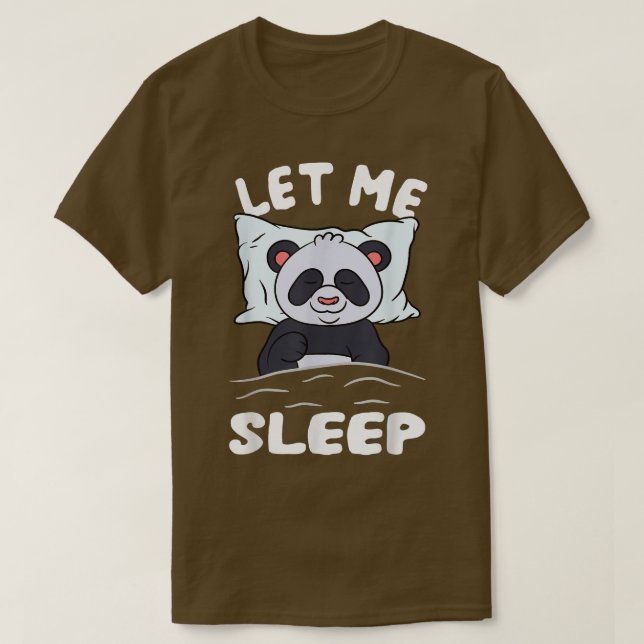 Sleeping Panda Bear Need More Sleep Let Me Sleep  T-Shirt (Design Front)