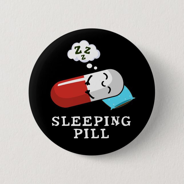 Sleeping Pill Funny Medicine Pun Dark BG 6 Cm Round Badge (Front)