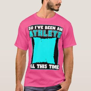 Sleeping So Ive Been An Athlete All This Time T-Shirt