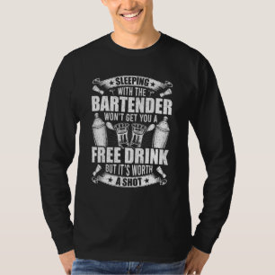 Sleeping With a Bartender Wont Get You a Free Drin T-Shirt
