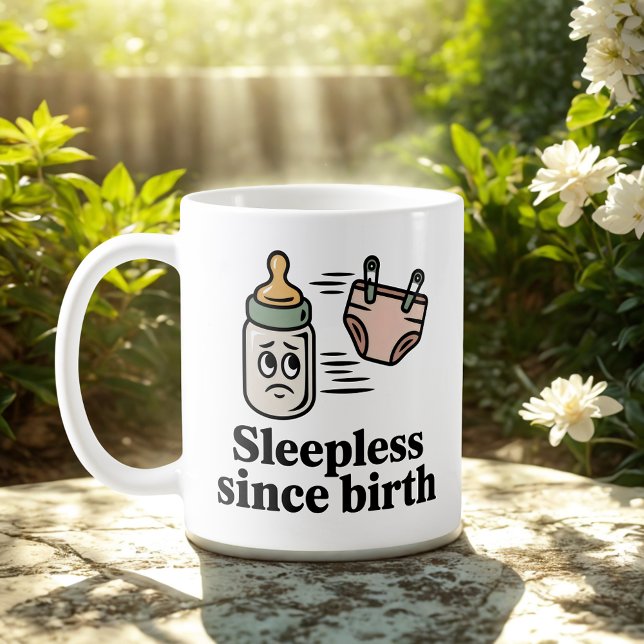 Sleepless Since Birth | Baby Life Humor   Coffee Mug (Creator Uploaded)