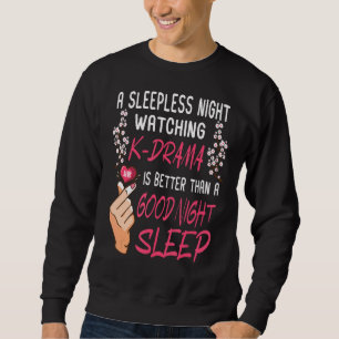 Sleepless Watching K Drama Korean Drama Kdrama Ma Sweatshirt