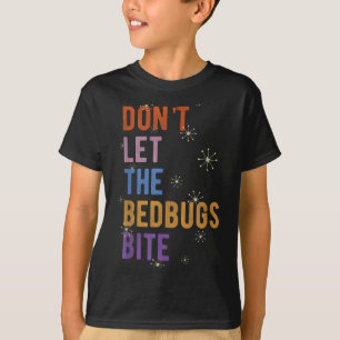 Sleepwear Gift Don't Let The Bedbugs Bite Wards Of T-Shirt