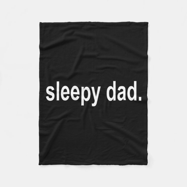 Sleepy Dad - New Daddy Dada Father's Day Saying Fu Fleece Blanket (Front)