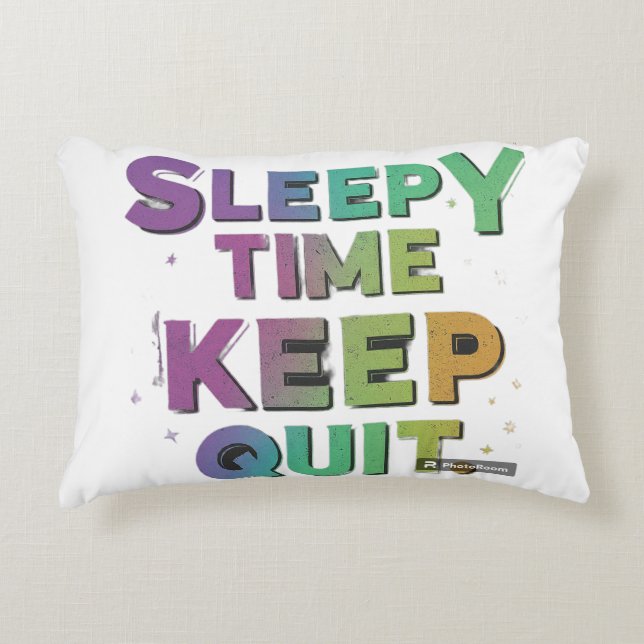 SLEEPY TIME KEEP QUIT DECORATIVE CUSHION (Front)