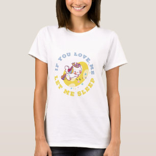Sleepy Unicorn T-Shirt "If You Love Me"