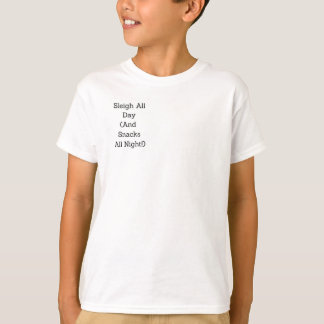 Sleigh All Day ( And Snacks All Night!) T-Shirt