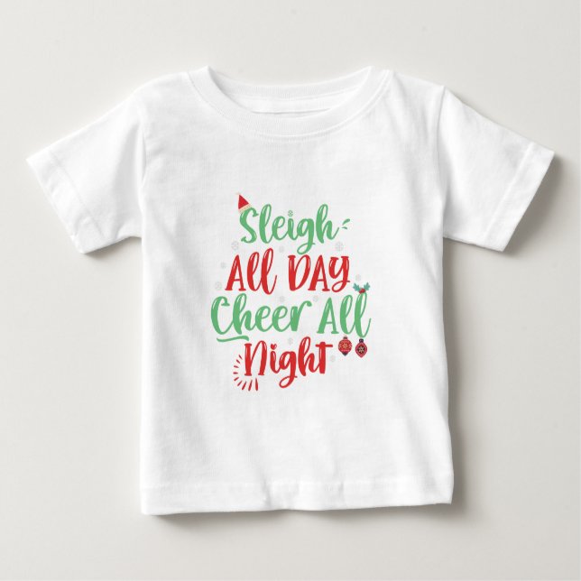 Sleigh All Day Cheer all Night Funny Christmas   Baby T-Shirt (Front)