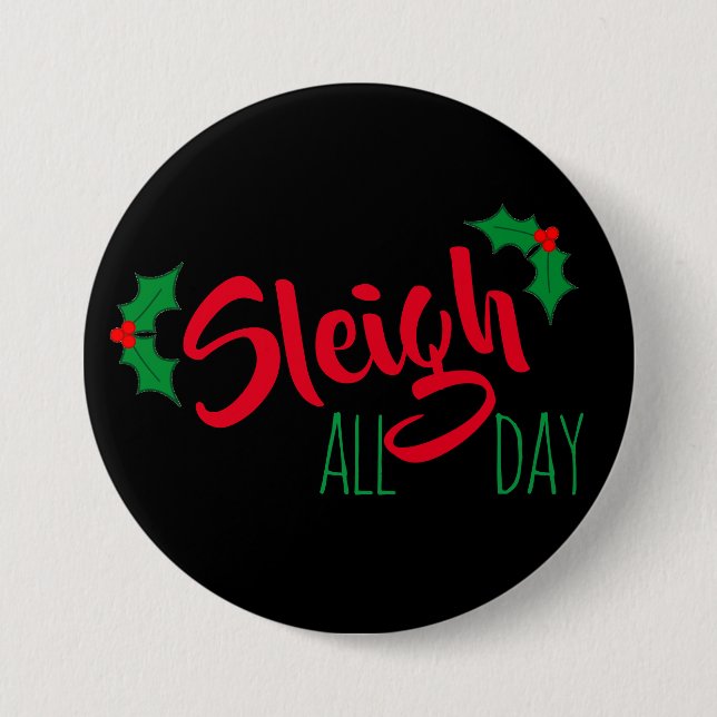 “Sleigh” All Day Christmas Button (Front)