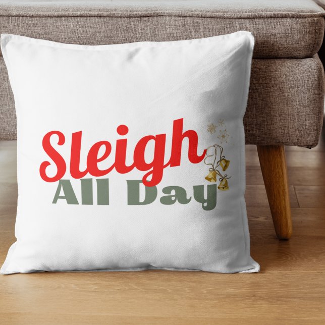 Sleigh All Day, Christmas Decorative Pillow (Creator Uploaded)