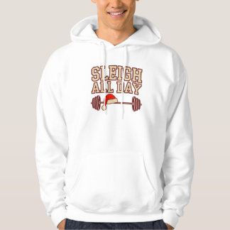 Sleigh All Day Christmas Gym Hoodie–Funny Fitness Hoodie