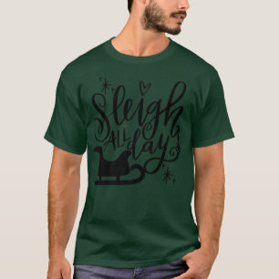 Sleigh All Day Christmas Santa's Reindeer Sleigh I T-Shirt